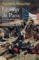 Le siège de Paris, Une histoire française, 1870-1871