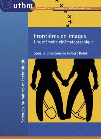 Frontières en images, Une mémoire cinématographique Robert Belot