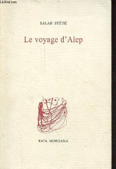 Livres Littérature et Essais littéraires Théâtre Le Voyage d'Alep Salah Stétié