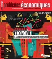 Problèmes économiques : Comprendre l'économie - Hors-série n°8, 2. Questions économiques contemporaines