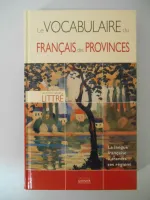 Le vocabulaire du français des provinces, La langue française à travers ses régions