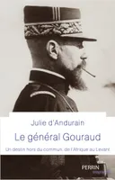 Général Gouraud, Un destin hors du commun, de l'Afrique au Levant