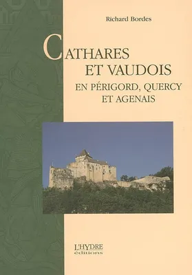 Cathares et Vaudois, en Périgord, Quercy et Agenais