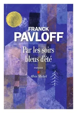 Livres Littérature et Essais littéraires Romans contemporains Francophones Par les soirs bleus d'été Franck Pavloff