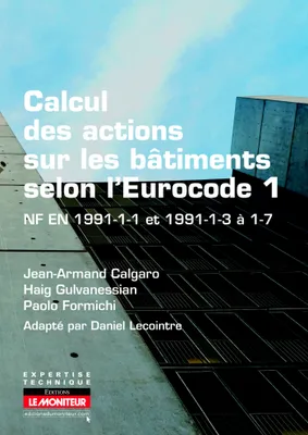 Calcul des actions sur les bâtiments selon l'Eurocode 1, NF EN 1991-1-1 et 1991-1-3 à 1-7