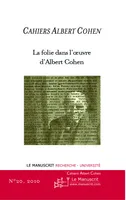 Cahiers Albert Cohen n°20, La folie dans l'oeuvre d'Albert Cohen
