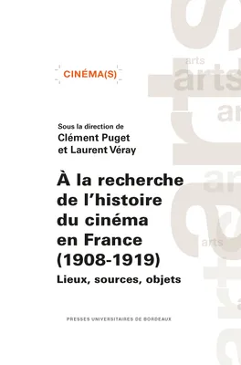 À la recherche de l'histoire du cinéma en France (1908-1919), Lieux, sources, objets