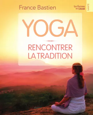 Yoga - Rencontrer la tradition, rencontrer la tradition