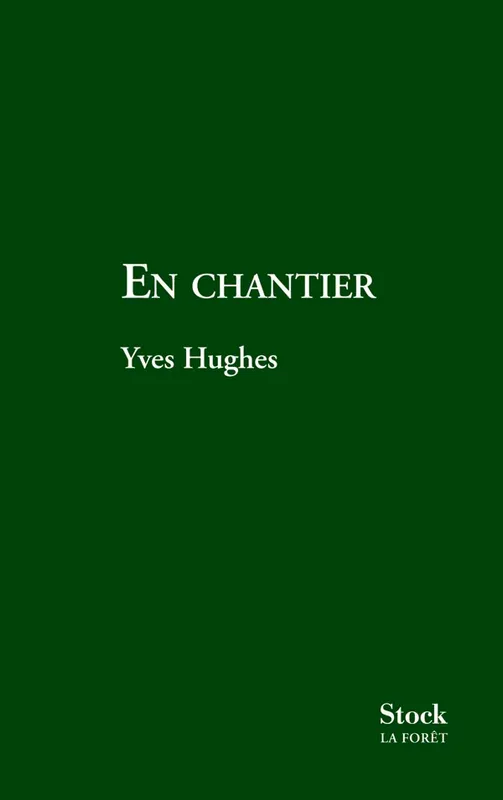 Livres Littérature et Essais littéraires Romans contemporains Francophones EN CHANTIER, roman Yves Hughes