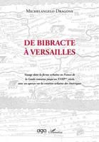De bibracte à Versailles, Voyage dans la forme urbaine en France de la Gaule romaine jusqu'au XVIIIème siècle, avec un aperçu sur la création urbaine des Amériques