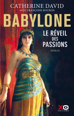 Babylone - Le réveil des passions - Tome 1