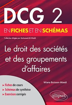 DCG 2 - Le droit des sociétés et des groupements d'affaires en fiches et en schémas