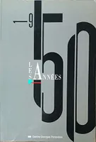 Annees 50 (Les), [exposition, Paris, 30 juin-5 octobre 1988], Centre Georges Pompidou