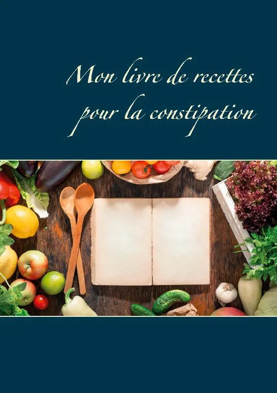 Livres Loisirs Gastronomie Cuisine Mon livre de recettes pour la constipation Cédric Menard