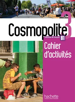 Cosmopolite 3 - Cahier d'activités (B1)