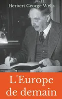 L'Europe de demain, Un essai méconnu de prospective politique signé par H.G. Wells durant la Première Guerre mondiale