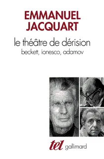Le Théâtre de dérision, Beckett, Ionesco, Adamov Emmanuel Jacquart