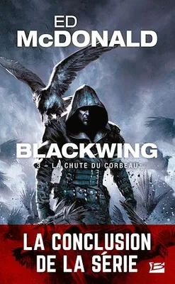 Blackwing, T3 : La Chute du corbeau, Blackwing, T3