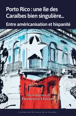 PORTO RICO : UNE ILE DES CARAIBES BIEN SINGULIERE  - ENTRE AMERICANISATION ET HISPANITE