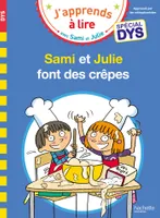 J'apprends à lire avec Sami et Julie, Sami et Julie- Spécial DYS (dyslexie) Sami et Julie font des crêpes