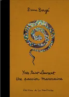 Yves Saint Laurent. Une passion marocaine