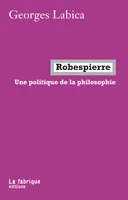 Robespierre, Une politique de la philosophie