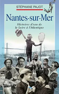 Nantes-sur-Mer, Histoires d'eau de la Loire à l'Atlantique