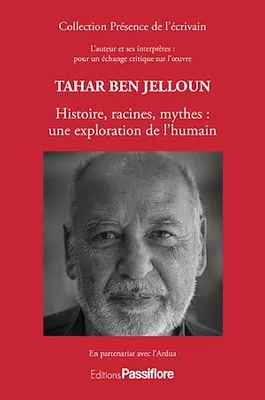 Tahar Ben Jelloun : Histoire, racines, mythes : une exploration de l'humain