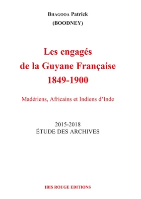 Les engagés de la Guyane Française 1849-1900, Madériens, Africains et Indiens d'Inde