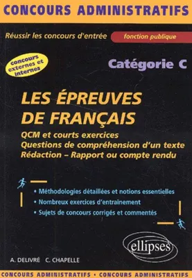 Les épreuves de français - catégorie C, QCM et courts exercices, questions de compréhension d'un texte, rédaction, rapport ou compte rendu