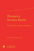 Prenostica Socratis Basilei, Étude, édition critique et traduction