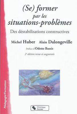 (Se) former par les situations-problèmes des déstabilisations constructives, des déstabilisations constructives