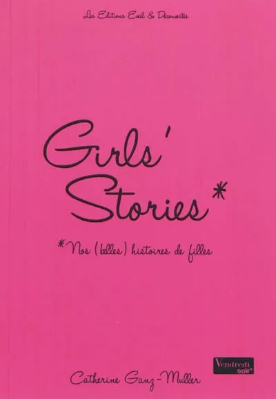 Girls' stories, 1, GIRL S STORIES, nos belles histoires de filles Catherine Ganz-Muller