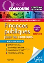 Objectif Concours - Finances publiques Catégories A et B - Édition 2013/2014
