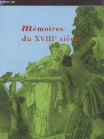 Mémoires du XVIIIe siècle., [exposition, Bordeaux, Musée Goupil, 15 mai-29 août 1998, Vizille, Musée de la Révolution française, 16 octobre-18 janvier 1999]