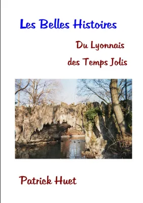 Les Belles histoires du Lyonnais des temps jolis