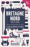 42311, Bretagne Nord / guide de loisirs : 240 activités testées