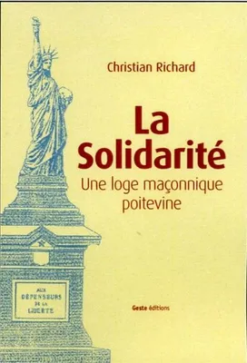 «La Solidarite» - une loge maconnique poitevine, 1889-2008, une loge maçonnique poitevine, 1889-2008