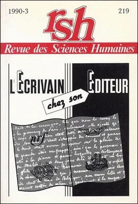 Revue des Sciences Humaines, n°219/juillet - septembre 1990, L'écrivain chez son éditeur