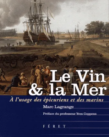 Livres Loisirs Gastronomie Boissons Le vin et la mer, à l'usage des épicuriens et des marins Marc Lagrange