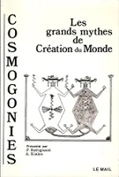 Cosmogonies, Les grands mythes de la création du monde