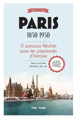 Paris 1850-1950, 15 parcours fléchés pour les passionnés d'histoire