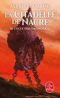 2, La Citadelle de nacre (Le Cycle d'Alamänder, Tome 2)