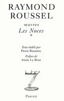 OEuvres / Raymond Roussel., V-VI, Les noces..., Oeuvres V, Les Noces (volume 1)