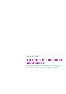 2, Autour de Christa Wolf Tome 2, Réflexions littéraires, historiques et politiques de 1960 à 2011. Avec des pistes pour la préparation des examens d'allemand niveau B2/C1