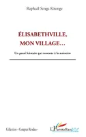 Elisabethville, mon village..., Un passé lointain qui remonte à la mémoire