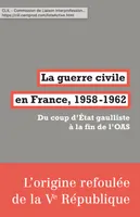 La guerre civile en France, 1958-1962, Du coup d’État gaulliste à la fin de l’OAS