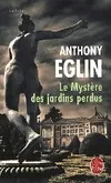 Livres Polar Policier et Romans d'espionnage Le Mystère des jardins perdus, roman Anthony Eglin