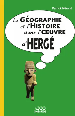 La géographie et l'histoire dans l'œuvre d'Hergé