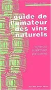 Guide de l'amateur des vins naturels: Vignerons et adresses parisiennes [Paperback] Lacout, Dominique, vignerons et adresses parisiennes